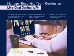 Manager resolving team queries on live chat during wfh