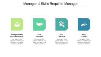 Managerial Skills Required Manager Ppt Powerpoint Presentation Infographics Icons Cpb