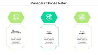 Managers Choose Retain Ppt Powerpoint Presentation Infographics Example Introduction Cpb