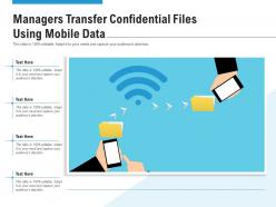 Managers transfer confidential files using mobile data