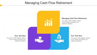 Managing Cash Flow Retirement Ppt Powerpoint Presentation Gallery Rules Cpb