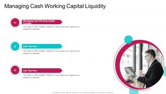 Managing Cash Working Capital Liquidity In Powerpoint And Google Slides Cpb