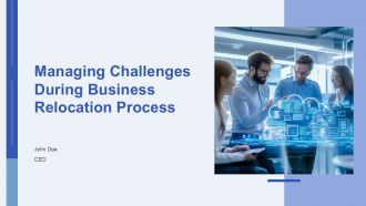 Managing Challenges During Business Relocation Process PPT Outline AT