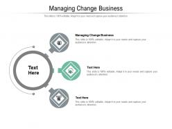 Managing change business ppt powerpoint presentation summary brochure cpb