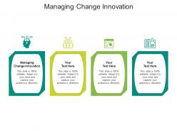 Managing change innovation ppt powerpoint presentation infographics elements cpb