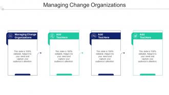 Managing Change Organizations In Powerpoint And Google Slides Cpb