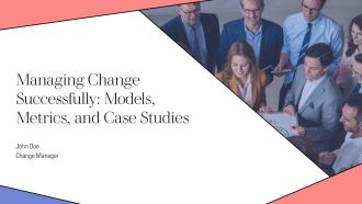 Managing Change Successfully Models Metrics And Case Studies PPT Outline AT