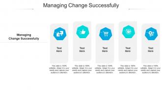 Managing change successfully ppt powerpoint presentation styles visual aids cpb