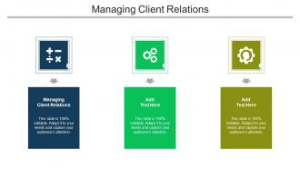 Managing Client Relations Ppt Powerpoint Presentation Slides Guidelines Cpb