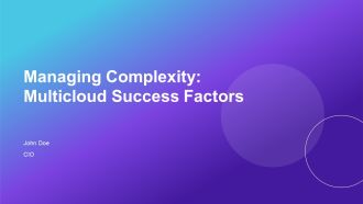 Managing Complexity Multicloud Success Factors PPT Presentation AT
