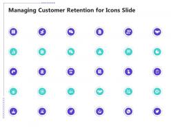 Managing customer retention for icons slide ppt powerpoint presentation slides good