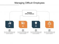 Managing difficult employees ppt powerpoint presentation infographics graphic images cpb