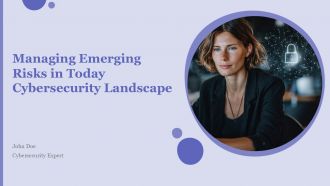 Managing Emerging Risks In Today Cybersecurity Landscape PPT Graphics ACP