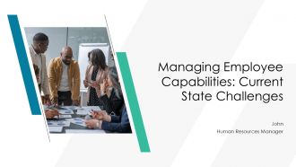 Managing Employee Capabilities Current State Challenges PPT Slides AT
