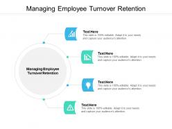 Managing employee turnover retention ppt powerpoint presentation background designs cpb