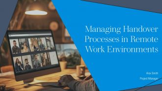 Managing Handover Processes In Remote Work Environments PPT Information AT
