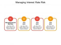 Managing interest rate risk ppt powerpoint presentation infographics slide download cpb