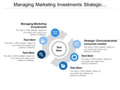 Managing Marketing Investments Strategic Choice Industrial Consumer Markets