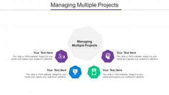 Managing Multiple Projects Ppt Powerpoint Presentation Styles Design Ideas Cpb
