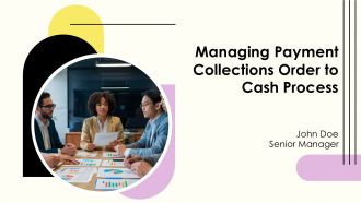 Managing Payment Collections Order To Cash Process PPT Demonstration AT