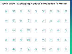 Managing product introduction to market icons slide ppt powerpoint presentation file ideas