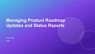 Managing Product Roadmap Updates And Status Report PPT Template AT