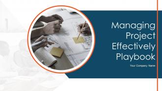 Managing Project Effectively Playbook Powerpoint Presentation Slides