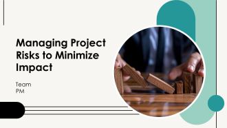 Managing Project Risks To Minimize Impact PPT Slides AT