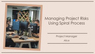 Managing Project Risks Using Spiral Process PPT Sample AT