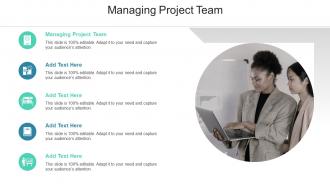 Managing Project Team In Powerpoint And Google Slides Cpb