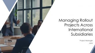 Managing Rollout Projects Across International Subsidiaries PPT Information AT