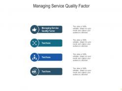 Managing service quality factor ppt powerpoint presentation portfolio structure cpb