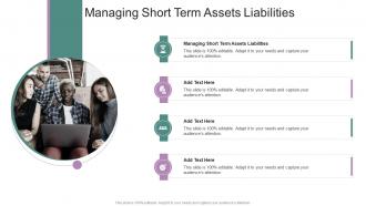 Managing Short Term Assets Liabilities In Powerpoint And Google Slides Cpb