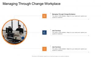 Managing Through Change Workplace In Powerpoint And Google Slides Cpb