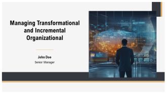 Managing Transformational And Incremental Organizational PPT Information AT