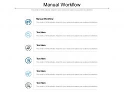 Manual workflow ppt powerpoint presentation visual aids ideas cpb