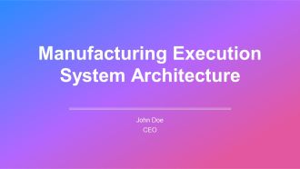 Manufacturing Execution System Architecture PPT Summary AT