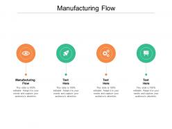 Manufacturing flow ppt powerpoint presentation ideas visuals cpb