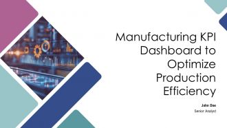 Manufacturing KPI Dashboard To Optimize Production Efficiency PPT Presentation AT