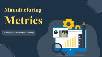 Manufacturing Metrics Powerpoint Ppt Template Bundles