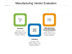Manufacturing vendor evaluation ppt powerpoint presentation infographic template inspiration cpb