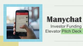 Manychat Investor Funding Elevator Pitch Deck Ppt Template