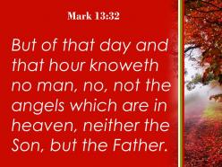 Mark 13 32 the angels in heaven nor the son powerpoint church sermon