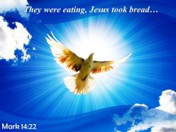 Mark 14 22 they were eating jesus powerpoint church sermon