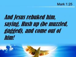 Mark 1 25 said jesus sternly come powerpoint church sermon
