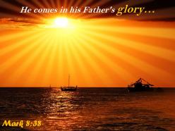 Mark 8 38 he comes in his father glory powerpoint church sermon