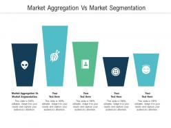 Market aggregation vs market segmentation ppt powerpoint presentation icon structure cpb