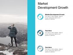 Market development growth ppt powerpoint presentation gallery example topics cpb