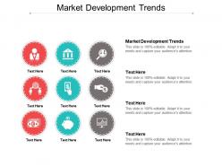 Market development trends ppt powerpoint presentation file topics cpb