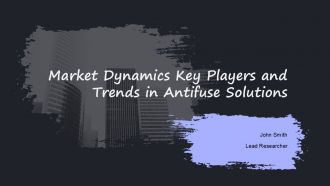 Market Dynamics Key Players And Trends In Antifuse Solutions PPT Structure ACP
